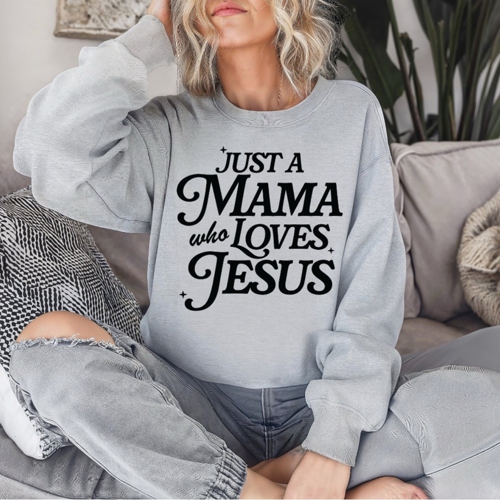 Just a Mama Who Loves Jesus Gray Sweatshirt
